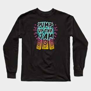 Pump Up The Jam Long Sleeve T-Shirt